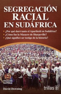 La Ley de Tierras Natives de 1913; Desposesión y segregación racial en Sudáfrica del siglo XX